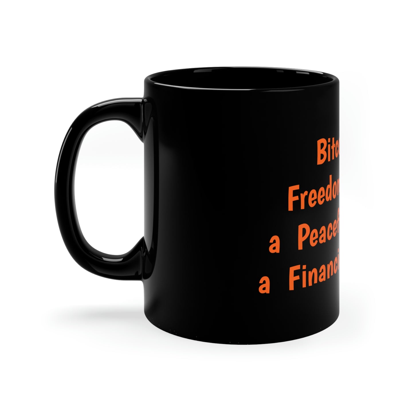 Bitcoin is: Freedom Money, a Peaceful Protest, a Financial Lifeboat - 11oz Black Mug