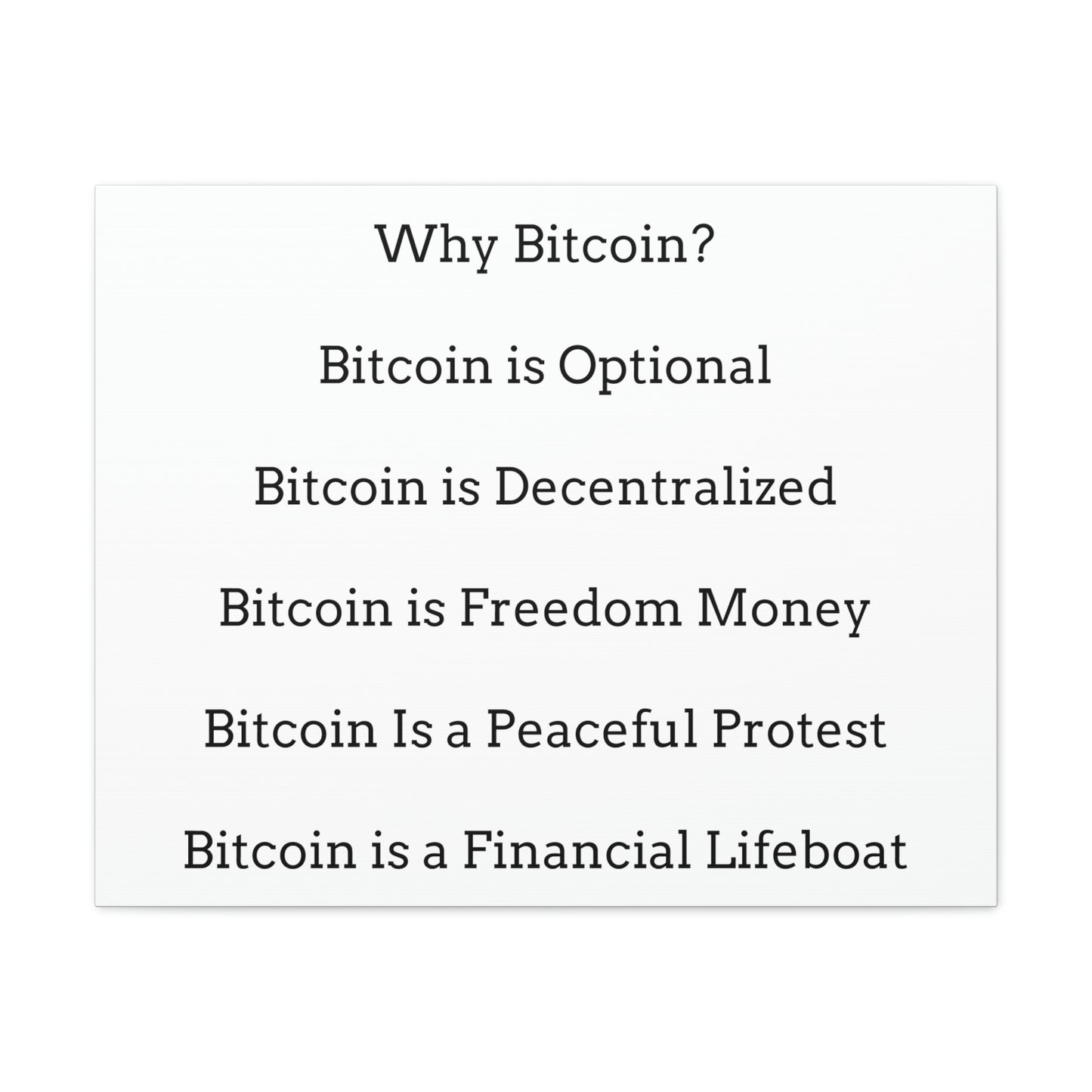 Why Bitcoin? Bitcoin is Optional, Decentralized, Freedom Money, a Peaceful Protest, a Financial Lifeboat - Canvas Gallery Wraps