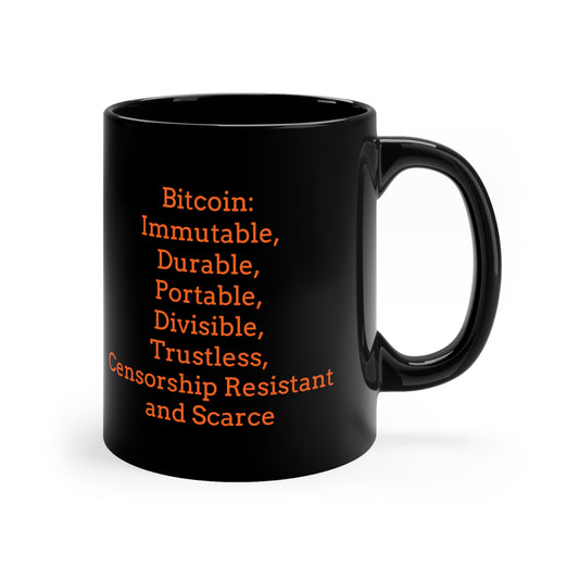 Bitcoin: Immutable, Durable, Portable, Divisible, Trustless, Censorship Resistant and Scarce - 11oz Black Mug