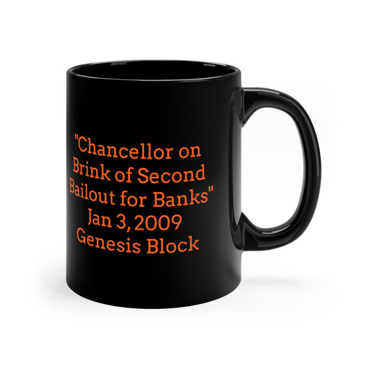 "Chancellor on Brink of Second Bailout for Banks" Jan 3, 2009 Genesis Block 11oz Black Mug