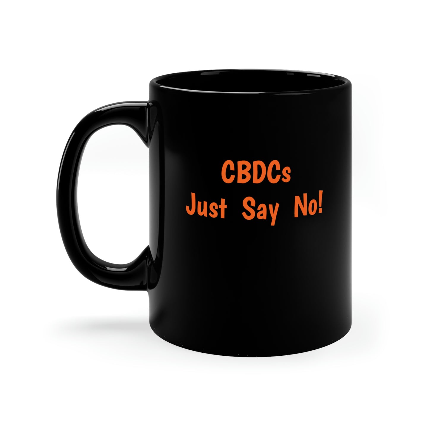 CBDCs - Just Say No! - 11oz Black Mug