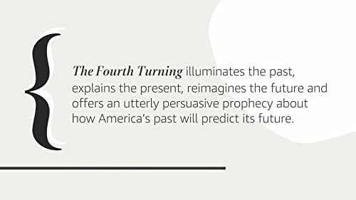 The Fourth Turning: An American Prophecy - What the Cycles of History Tell Us About America's Next Rendezvous with Destiny