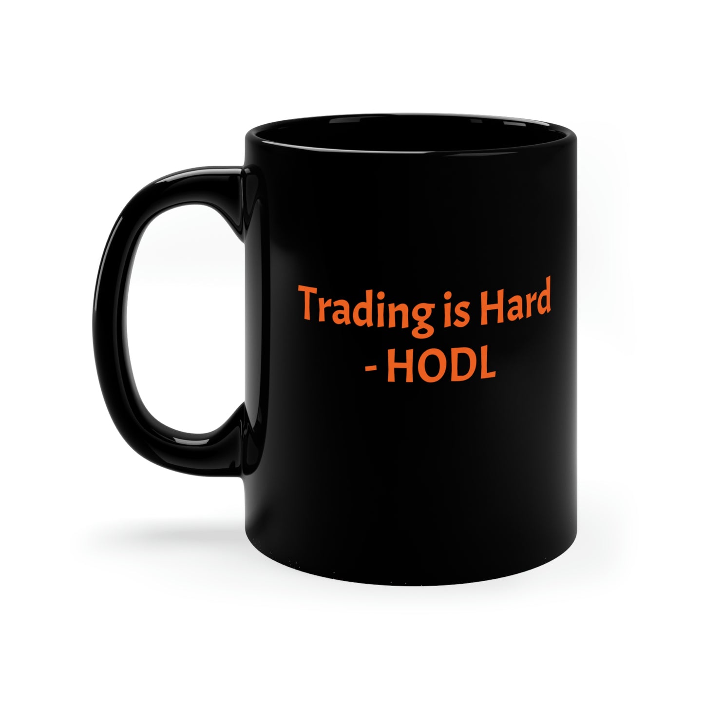 Trading is Hard – HODL 11oz Black Mug