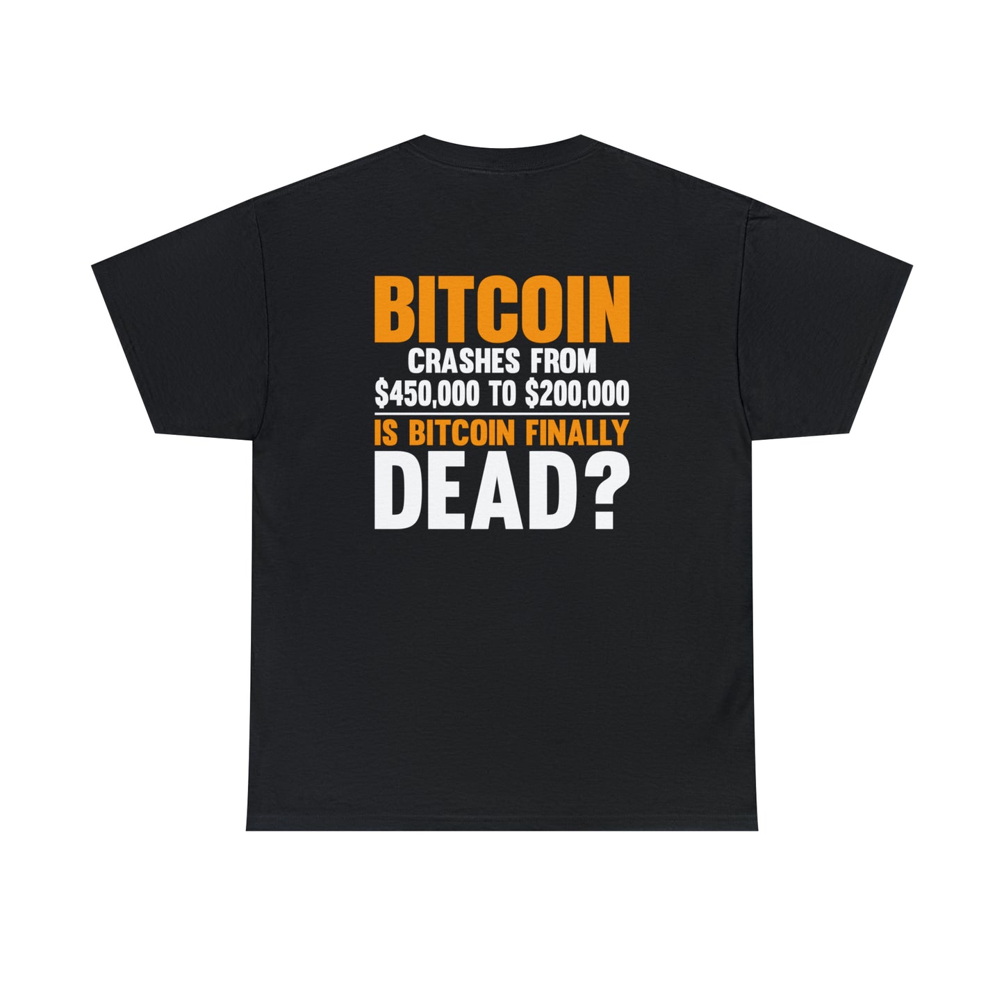 Bitcoin Crashes from $450,000 to $200,000. Is Bitcoin Finally Dead? Unisex Heavy Cotton Tee