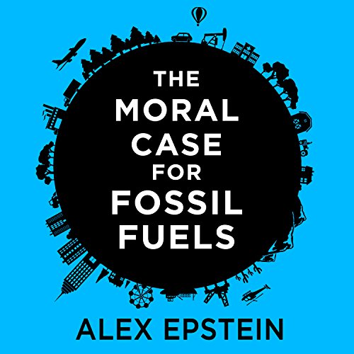 The Moral Case for Fossil Fuels