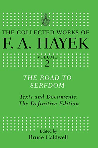 The Road to Serfdom: Text and Documents: The Definitive Edition (The Collected Works of F.A. Hayek)