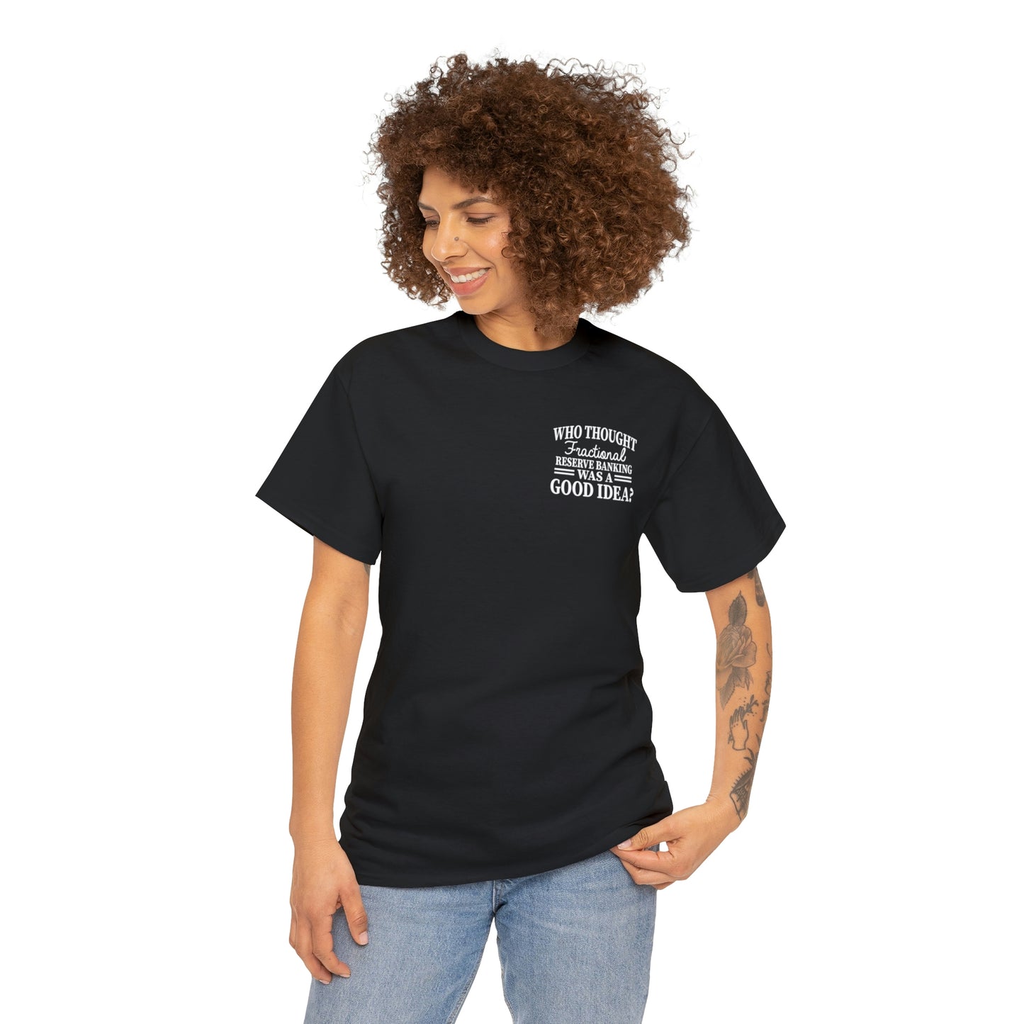 Who Thought Fractional Reserve Banking was a Good Idea? - Unisex Heavy Cotton Tee