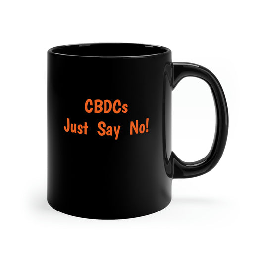 CBDCs - Just Say No! - 11oz Black Mug