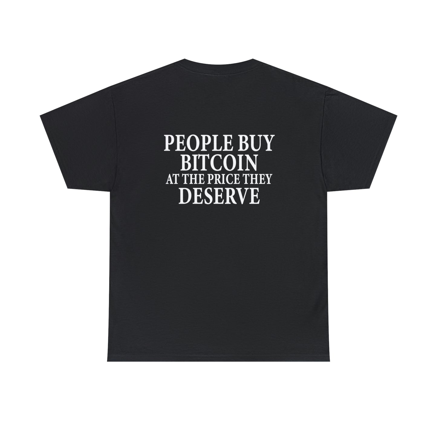 People Buy Bitcoin at the Price They Deserve - Unisex Heavy Cotton Tee