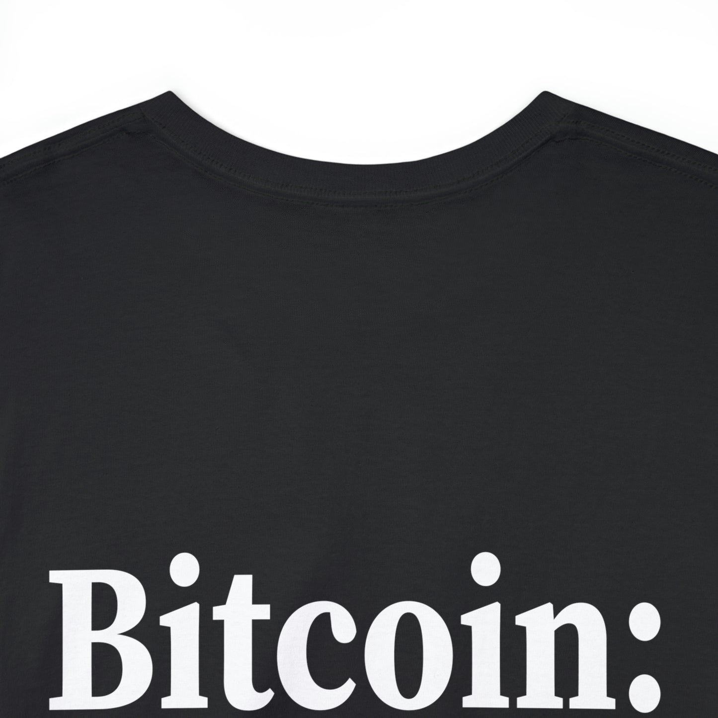 Bitcoin: Immutable, Durable, Portable, Divisible, Trustless, Censorship Resistant and Scarce - Unisex Heavy Cotton Tee