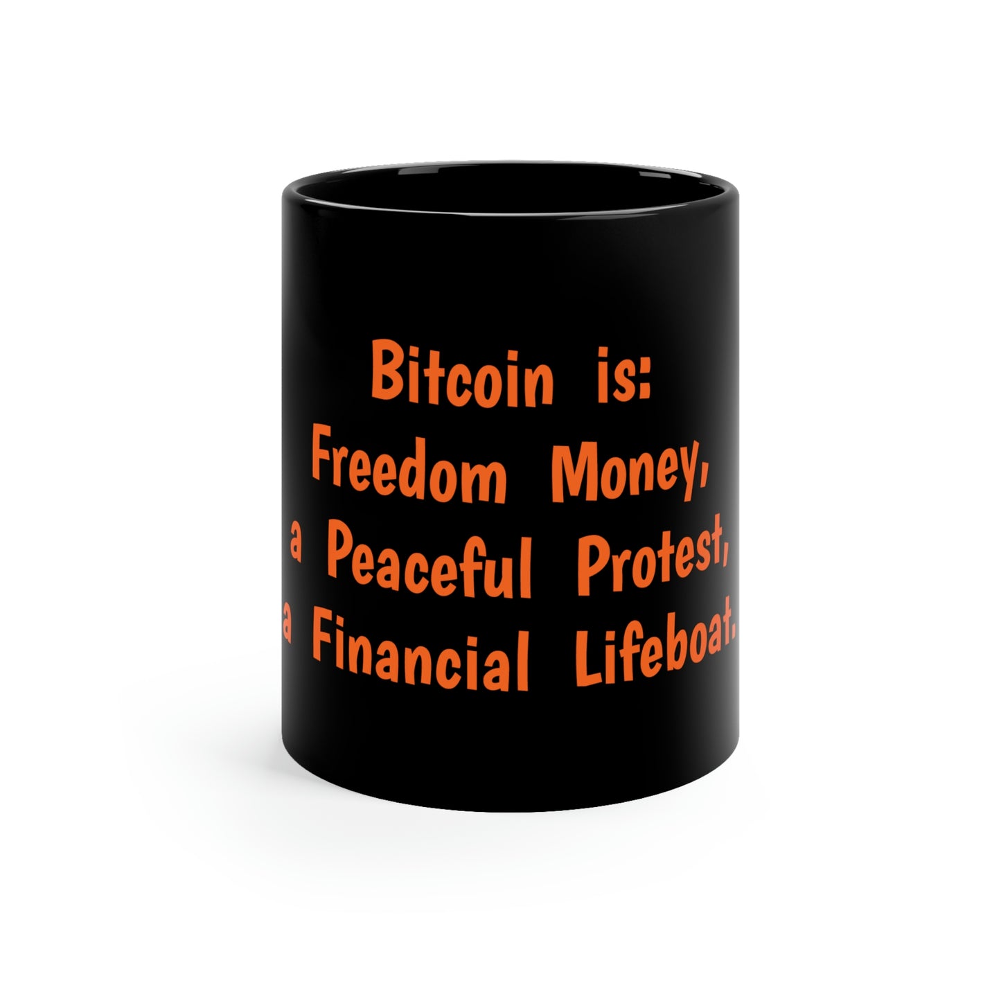 Bitcoin is: Freedom Money, a Peaceful Protest, a Financial Lifeboat - 11oz Black Mug