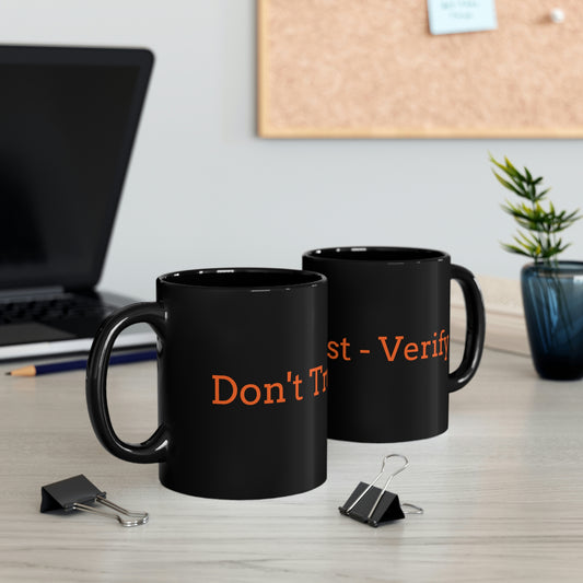 Don't Trust - Verify 11oz Black Mug