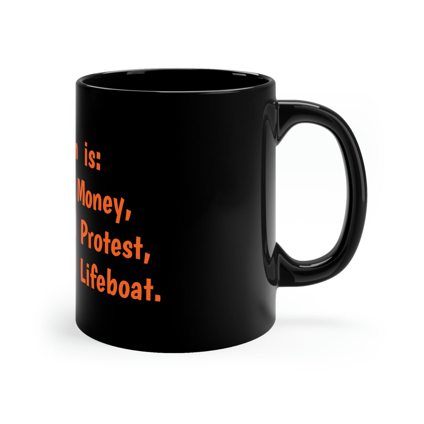 Bitcoin is: Freedom Money, a Peaceful Protest, a Financial Lifeboat - 11oz Black Mug