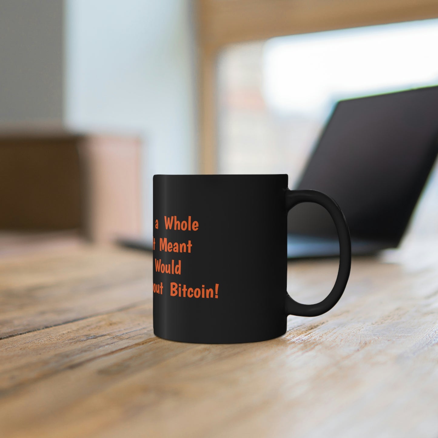 I Would Buy a Whole Bitcoin, if it Meant My Friend Would Stop Talking About Bitcoin - 11oz Black Mug