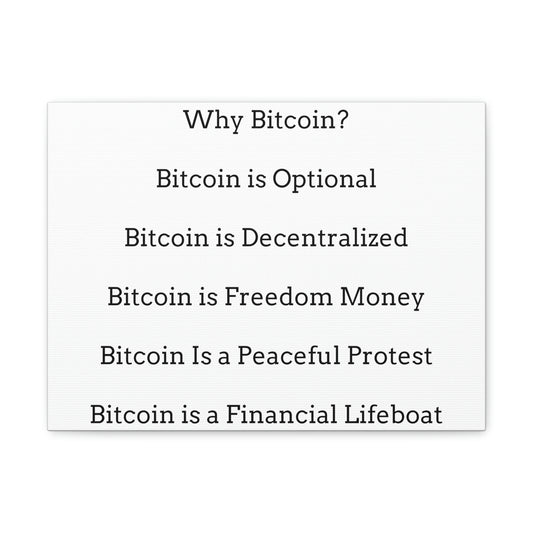 Why Bitcoin? Bitcoin is Optional, Decentralized, Freedom Money, a Peaceful Protest, a Financial Lifeboat - Canvas Gallery Wraps